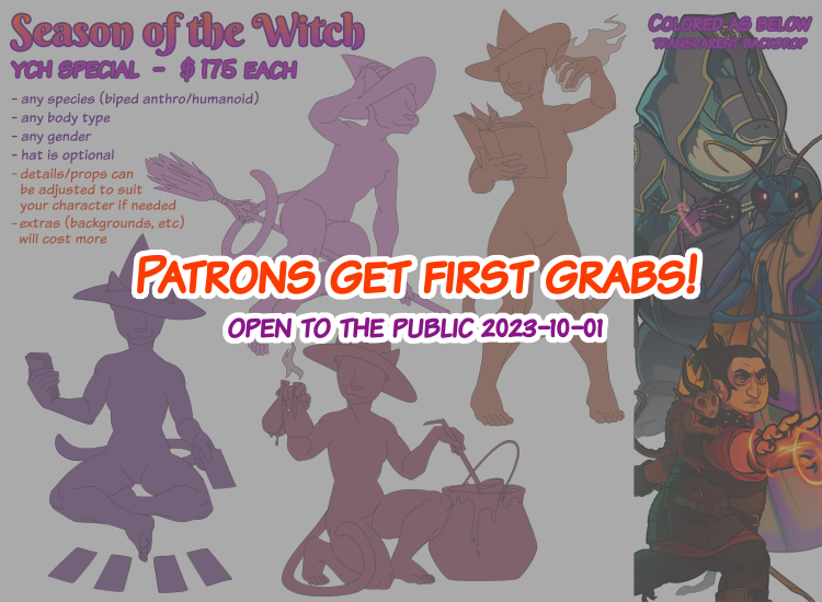 Season of the Witch. YCH special - $175 each. Any species (biped anthro/humanoid); any body type; any gender; hat is optional. Details/props can be adjusted to suit your character if needed. Extras (backgrounds, etc) will cost more. Patrons get first grabs! Open to the public 2023-10-01.